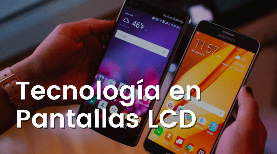 ¿Cómo funcionan las pantallas LCD en los celulares?