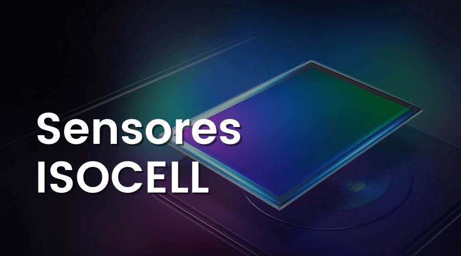 Sensores ISOCELL: ¿Qué son y cómo funcionan?